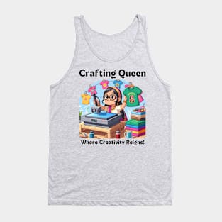 Crafting Queen:  Where Creativity Reigns T-shirt Design Tank Top